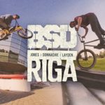 BSD BMX - Jones, Donnachie, Layden in Riga