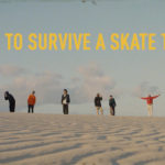 How To Survive A Skate Tour